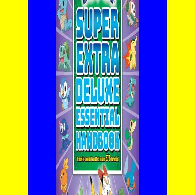 in format E-PUB Super Extra Deluxe Essential Handbook (Pokémon) The Need-to-Know Stats and Facts on Over 875 Characters [PDF EPUB KINDLE]