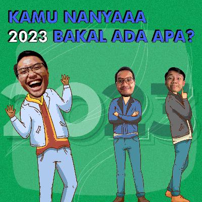 Kamu nanyaaa 2023 bakal ada apa aja? Mari kita jawab