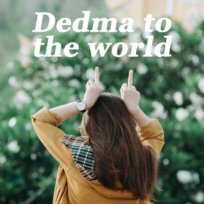 Dedma to the World Dedma to the World