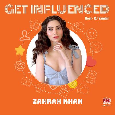 Ep - 31 Get Influenced by Zahrah Khan