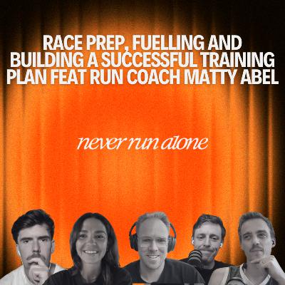 Race Prep, Fuelling and Building a Successful Training Plan feat Run Coach Matty Abel with Bergman Farrenkothen Merrick and MacDonald
