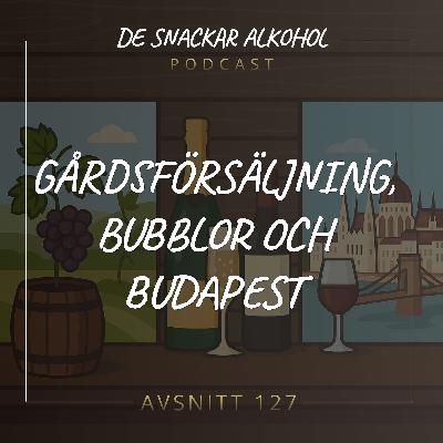 127. Gårdsförsäljning, Bubblor och Budapest.