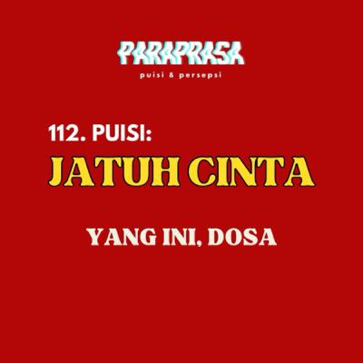 112. Puisi - Jatuh Cinta Yang Ini Dosa