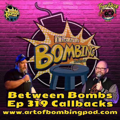 Between Bombs Ep 319 Callbacks - Kill Your Darlings Between Bombs Ep 319 Callbacks - Kill Your Darlings