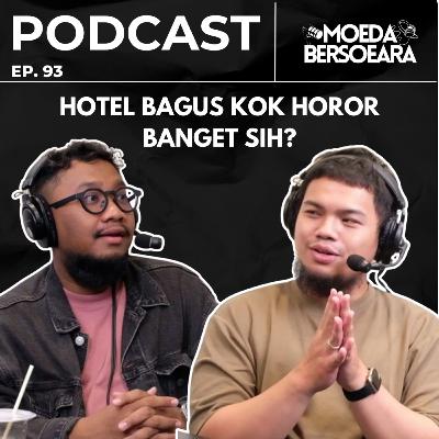 Ep. 93 HOTEL BAGUS KOK HOROR BANGET SIH?