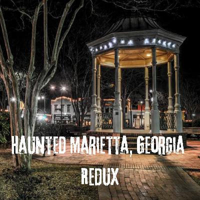 Haunted Marietta, Georgia Redux Haunted Marietta, Georgia Redux