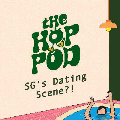 Ep 113: Are Singapore Dating Shows Getting Out Of Hand?! Ep 113: Are Singapore Dating Shows Getting Out Of Hand?!