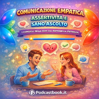 Comunicazione empatica, assertività e sano ascolto. I consigli della Dott.ssa Petrella
