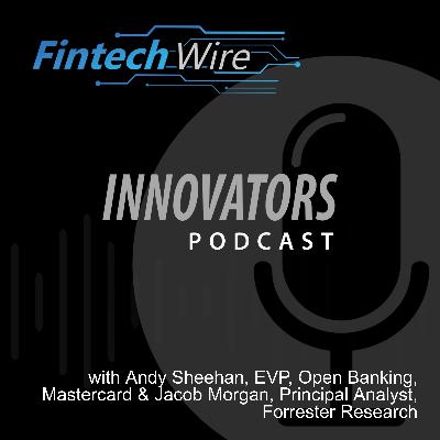 The Open Banking Landscape in the US is Changing - FintechWire Innovators Podcast
