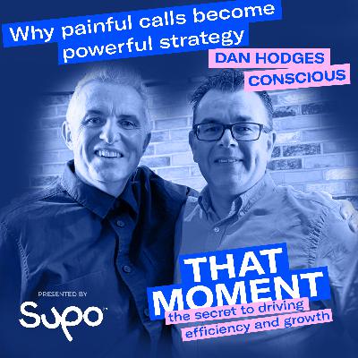 Why painful calls become powerful strategy - Dan Hodges, Conscious