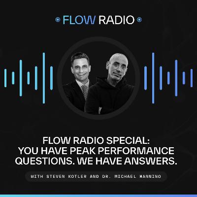Flow Radio Special: You Have Peak Performance Questions. We Have Answers. Safety Not Guaranteed. Flow Radio Special: You Have Peak Performance Questions. We Have Answers. Safety Not Guaranteed.