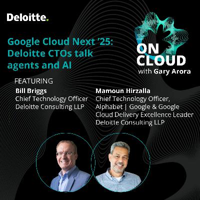 Google Cloud Next '25: Deloitte CTOs talk agents and AI Google Cloud Next '25: Deloitte CTOs talk agents and AI