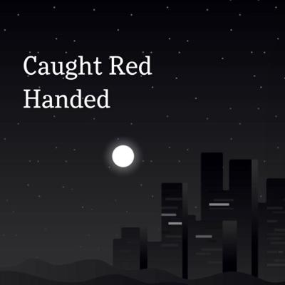 1). Caught Red Handed