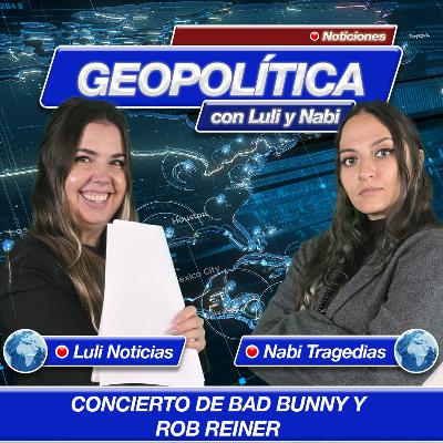 Geopolítica: El concierto de Bad Bunny y Rob Reiner