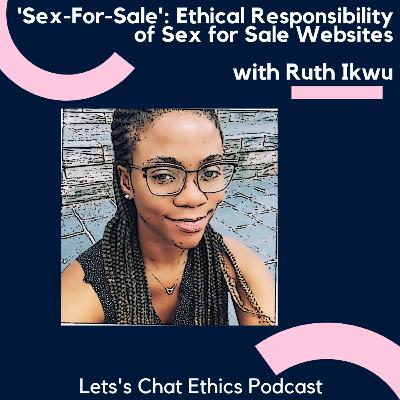 'Sex-For-Sale': Ethical Responsibility of Sex for Sale Websites with Ruth Ikwu