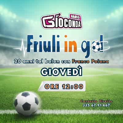 Friuli in Gol Giovedì ore 12:00