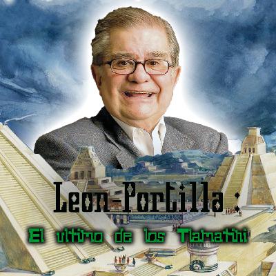 Leon Portilla - El ultimo de los Tlamatinime