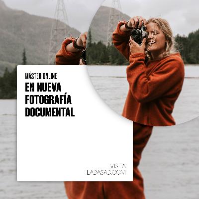 Máster Online en Nueva Fotografía Documental - LABASAD Máster Online en Nueva Fotografía Documental - LABASAD