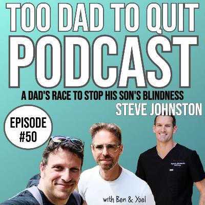 #50 - A Dad's Race To Stop His Son's Blindness with Steve Johnston