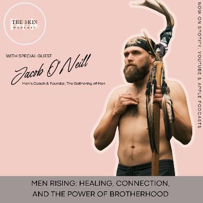 S5 | Ep. 8 Men Rising: Healing, Connection, & The Power Of Brotherhood w/ Jacob O'Neill, Men's Coach & Founder of The Gathering Of Men S5 | Ep. 8 Men Rising: Healing, Connection, & The Power Of Brotherhood w/ Jacob O'Neill, Men's Coach & Founder of The Gathering Of Men