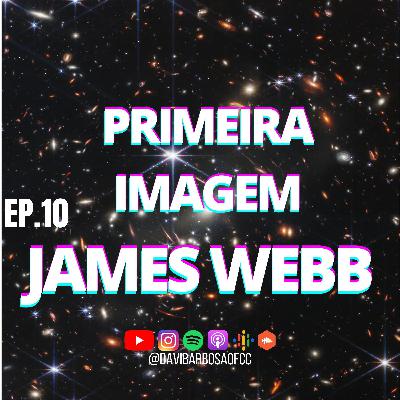 Primeira imagem do James Webb!, Ep.10 - Davi Barbosa