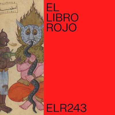ELR243. El Picatrix y el esoterismo islámico; con Antonio de Diego. El Libro Rojo de Ritxi Ostáriz