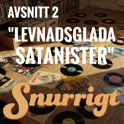 #2 - Levnadsglada satanister! #2 - Levnadsglada satanister!