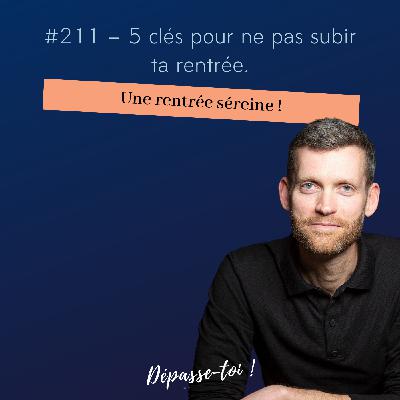 [inédit - Saison 7] #211 – 5 clés pour ne pas subir ta rentrée.
