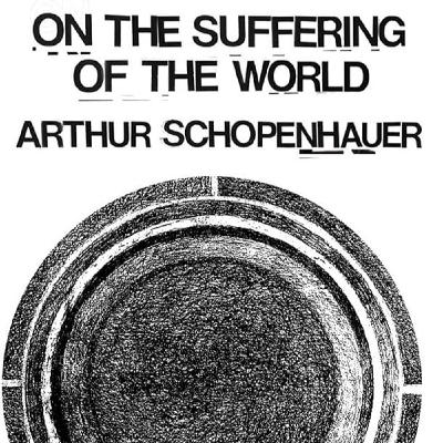 On the Suffering of the World by Arthur Schopenhauer