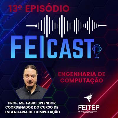 13) Engenharia de Computação na FEITEP (Participação Prof. Me. Fabio Splendor) 13) Engenharia de Computação na FEITEP (Participação Prof. Me. Fabio Splendor)