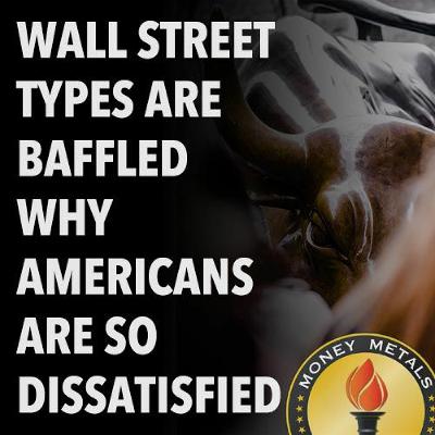 Wall Street Types Are Baffled Why Americans Are So Dissatisfied
