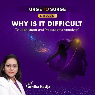 Why is it Difficult To Understand and Process your Emotions?