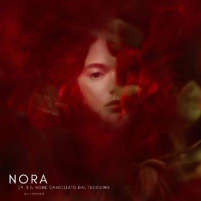 “Nora – Episodio 3: Il nome cancellato dal taccuino”