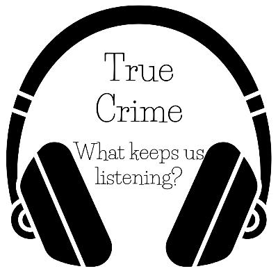True Crime: What keeps us listening? True Crime: What keeps us listening?