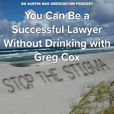 You Can Be a Successful Lawyer Without Drinking with Greg Cox