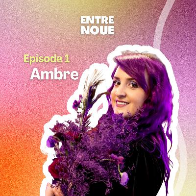 EP.1 AMBRE - La combattante créative 🌙
