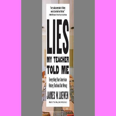 (DOWNLOAD E.B.O.O.K.^) Lies My Teacher Told Me Everything Your American History Textbook Got Wrong FREE~DOWNLOAD