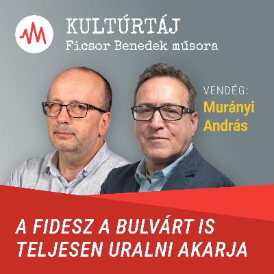 Murányi András: A Fidesz a bulvárt is teljesen uralni akarja – Kultúrtáj Murányi András: A Fidesz a bulvárt is teljesen uralni akarja – Kultúrtáj