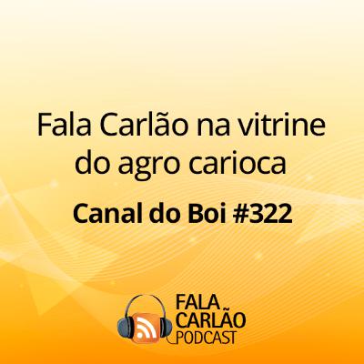 Fala Carlão na vitrine do agro carioca | Canal do Boi #322