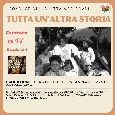LAURA ORVIETO, AUTRICE PER L’INFANZIA DI FRONTE AL FASCISMO - #Tutta un altra storia - S04 - P17