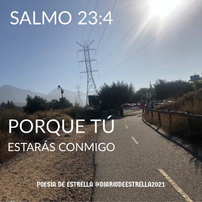 SALMO 23:4c PORQUE TU ESTARAS CONMIGO. Devocional de Estrella