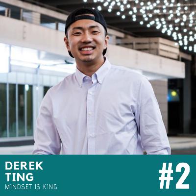 Mindset is King - with Derek Ting