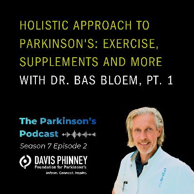 Holistic Approach to Parkinson's: Exercise, Supplements, and More With Dr. Bas Bloem, Pt. 1 Holistic Approach to Parkinson's: Exercise, Supplements, and More With Dr. Bas Bloem, Pt. 1