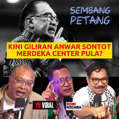 KINI GILIRAN ANWAR SONTOT MERDEKA CENTER PULA? KINI GILIRAN ANWAR SONTOT MERDEKA CENTER PULA?