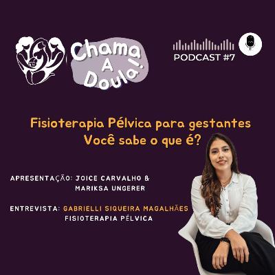 Ep#7. Você conhece os benefícios da Fisioterapia Pélvica?