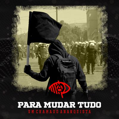 012 - Para Mudar Tudo: Um Chamado Anarquista