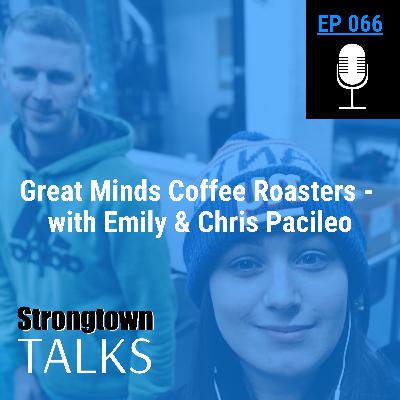 066: Great Minds Coffee Roasters - with Emily & Chris Pacileo