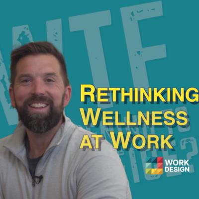 Rethinking Wellness at Work | What the F* is Happening to the Office? With Brendan Herbert Rethinking Wellness at Work | What the F* is Happening to the Office? With Brendan Herbert