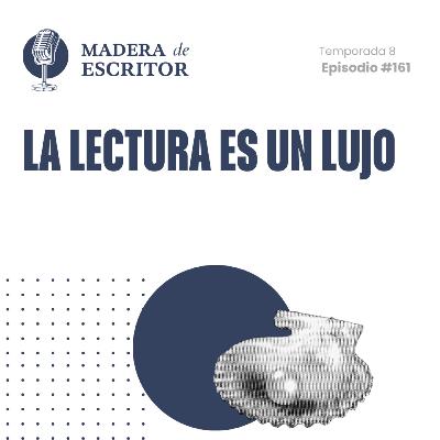 #161. La lectura es un lujo