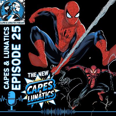 The New Capes & Lunatics Ep #25 (LGY #380): Spider-Man Day 2025